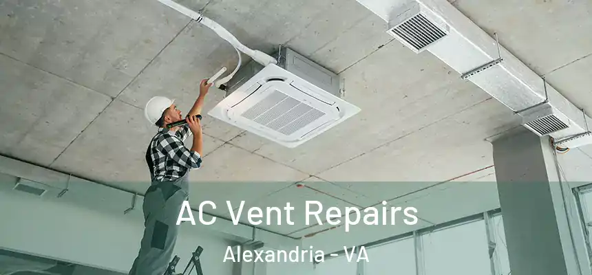 AC Vent Repairs Alexandria - VA