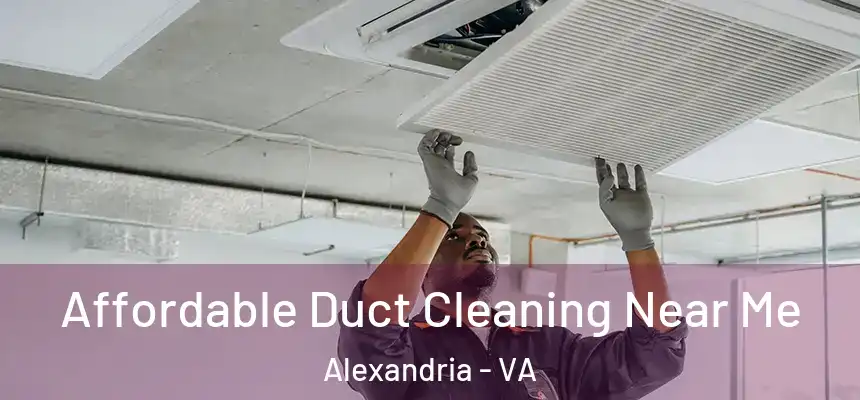  Affordable Duct Cleaning Near Me Alexandria - VA