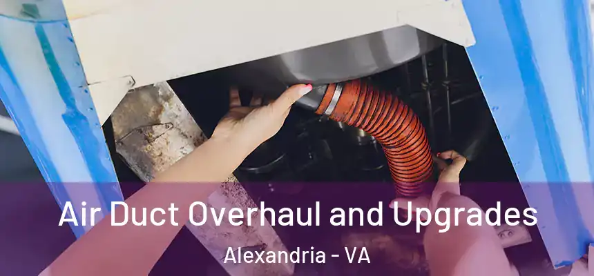  Air Duct Overhaul and Upgrades Alexandria - VA