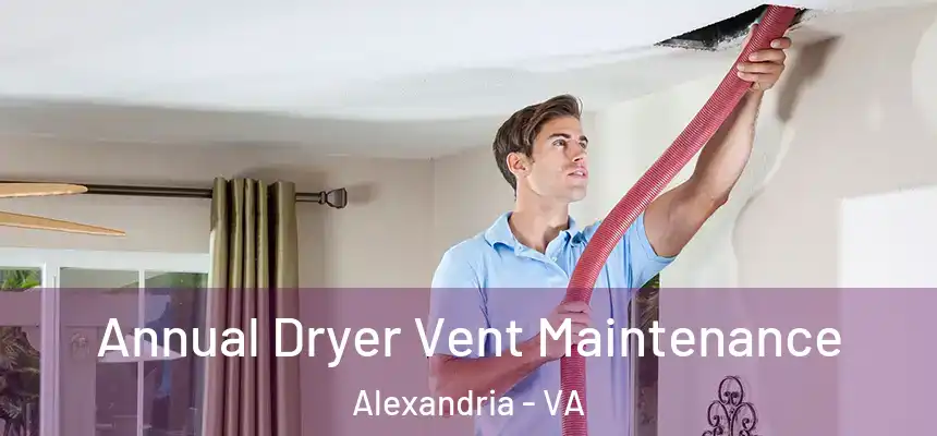 Annual Dryer Vent Maintenance Alexandria - VA