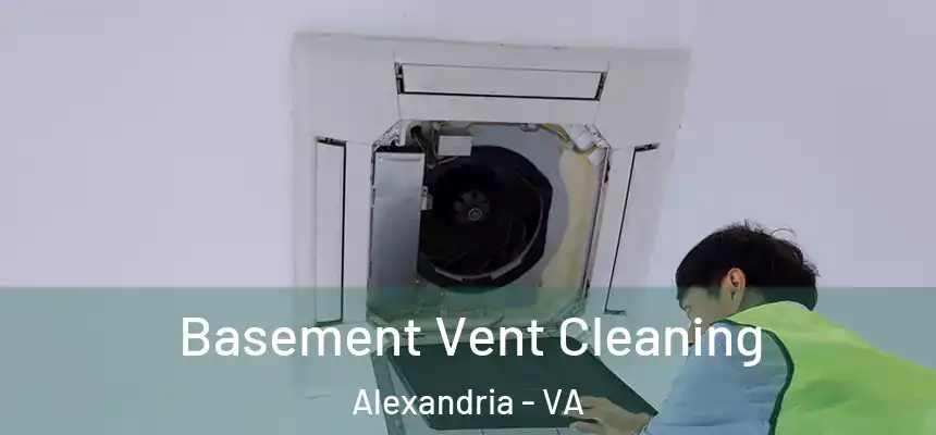Basement Vent Cleaning Alexandria - VA