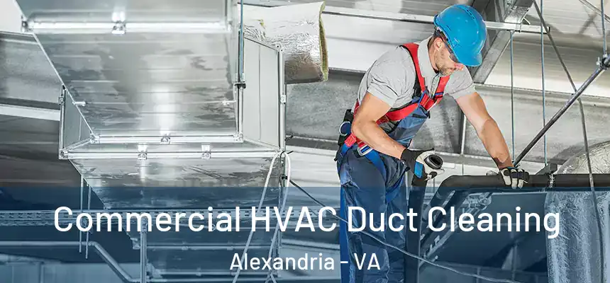 Commercial HVAC Duct Cleaning Alexandria - VA