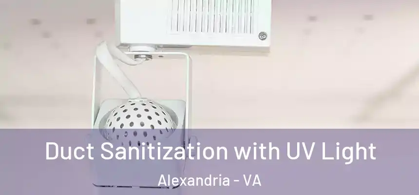  Duct Sanitization with UV Light Alexandria - VA