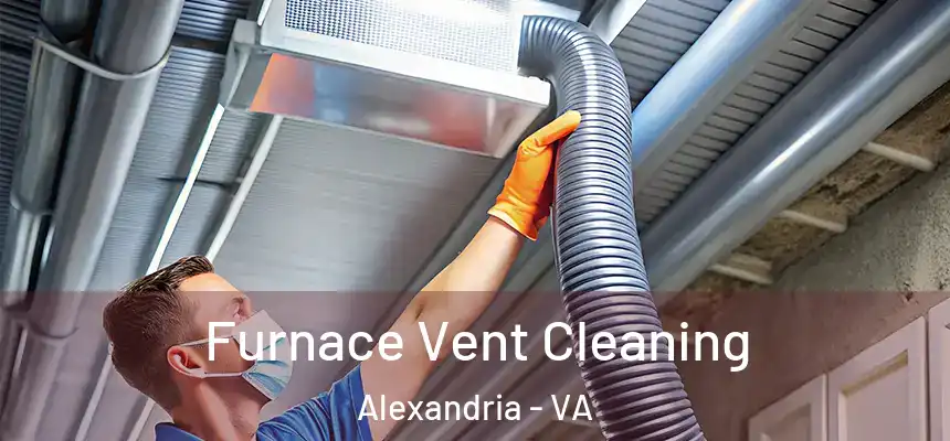 Furnace Vent Cleaning Alexandria - VA
