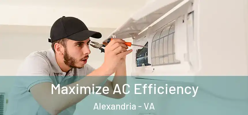  Maximize AC Efficiency Alexandria - VA