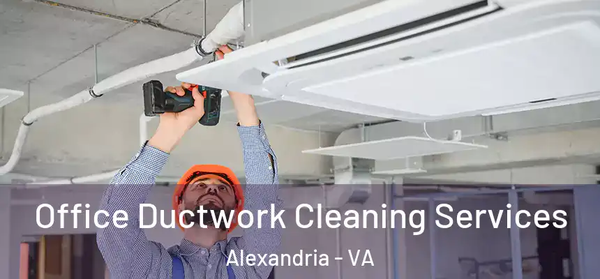 Office Ductwork Cleaning Services Alexandria - VA
