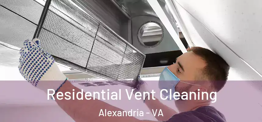  Residential Vent Cleaning Alexandria - VA
