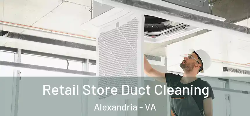Retail Store Duct Cleaning Alexandria - VA