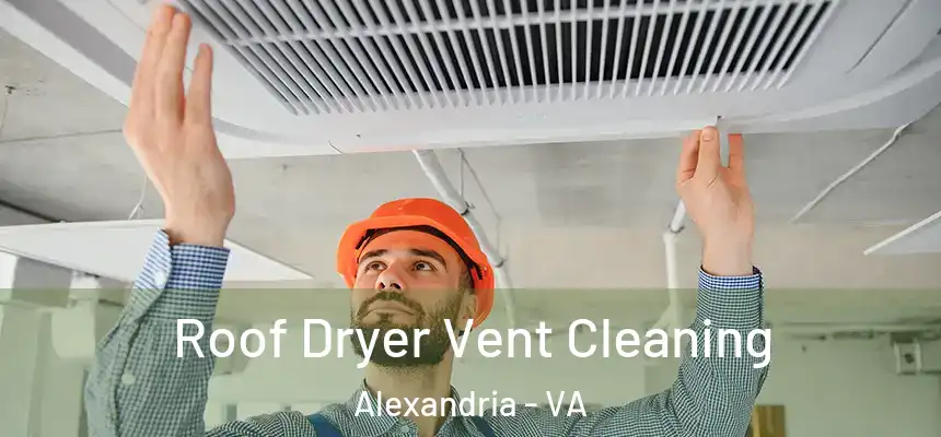  Roof Dryer Vent Cleaning Alexandria - VA