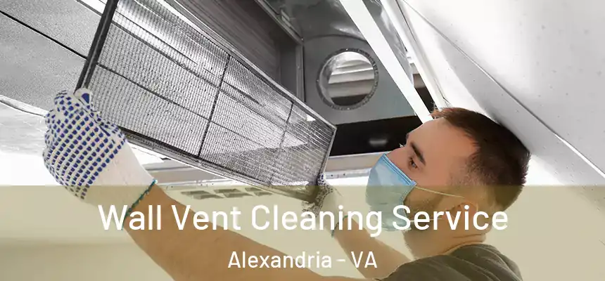 Wall Vent Cleaning Service Alexandria - VA