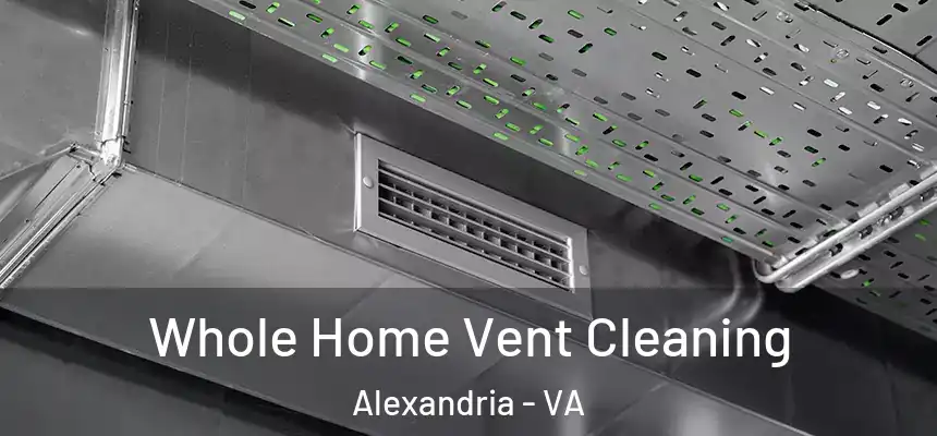 Whole Home Vent Cleaning Alexandria - VA